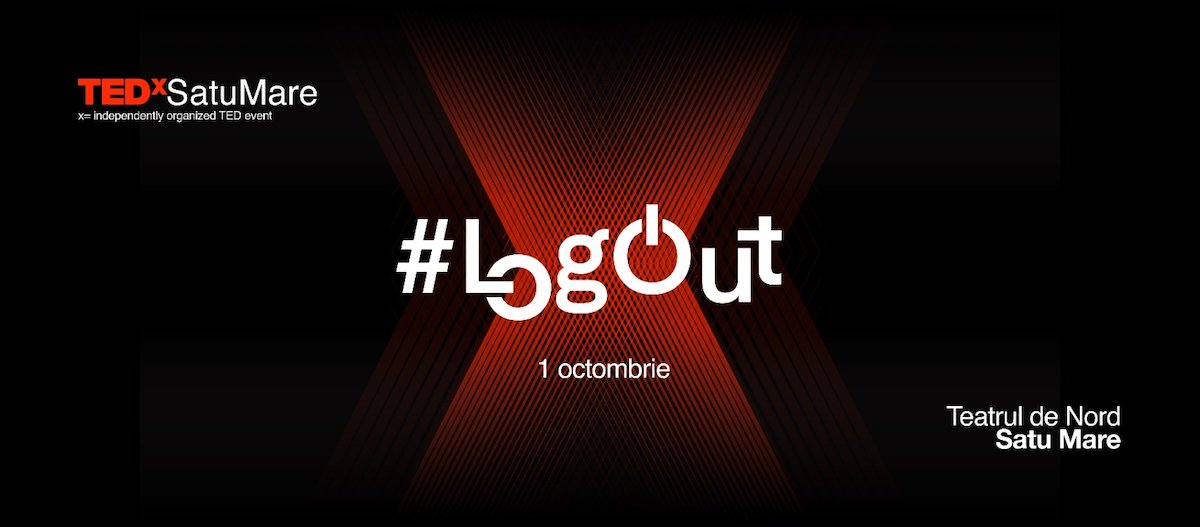 bilete TEDx Satu Mare - #LogOUT