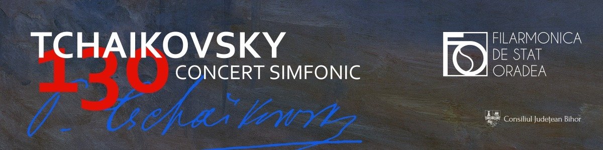 bilete Concert Simfonic - 130 de ani de la moartea lui Tchaikovsky
