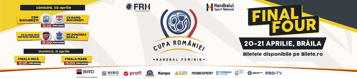 bilete Ziua 1: Final 4 Cupa Romaniei Feminin: CSM Bucuresti vs CS Rapid Bucuresti - CS Gloria Bistrita – Hc Dunarea Braila