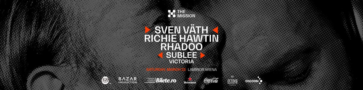 bilete The Mission pres. Sven Väth, Richie Hawtin, Rhadoo, Sublee, Victoria