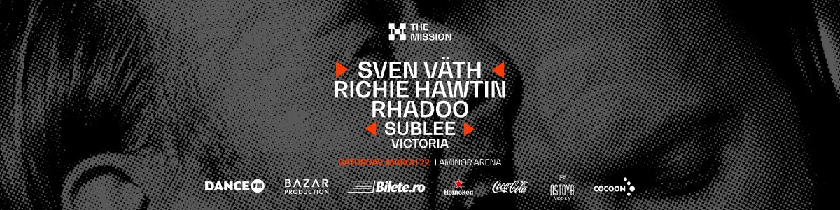 bilete The Mission pres. Sven Väth, Richie Hawtin, Rhadoo, Sublee, Victoria