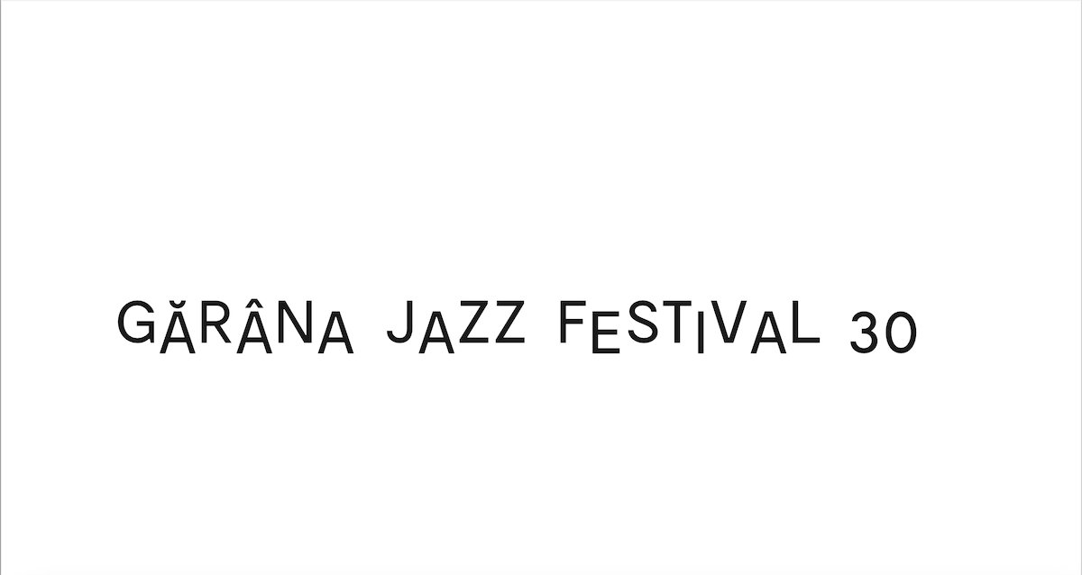 bilete Garana Jazz Festival XXX