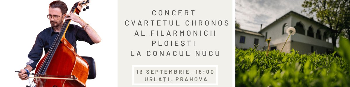 bilete Concert Cvartetul Chronos al Filarmonicii Ploiești la Conacul Nucu