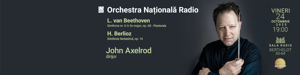 bilete John Axelrod - ORCHESTRA NAŢIONALĂ RADIO – Beethoven, Berlioz