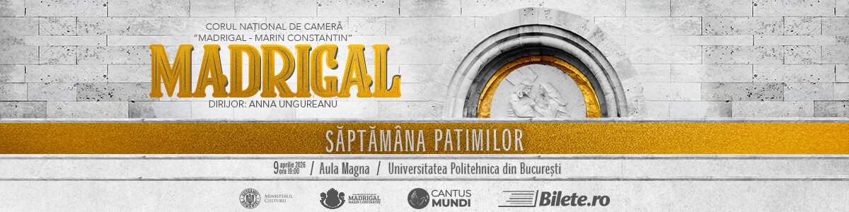 bilete Madrigal - Saptamana Patimilor - Bucuresti