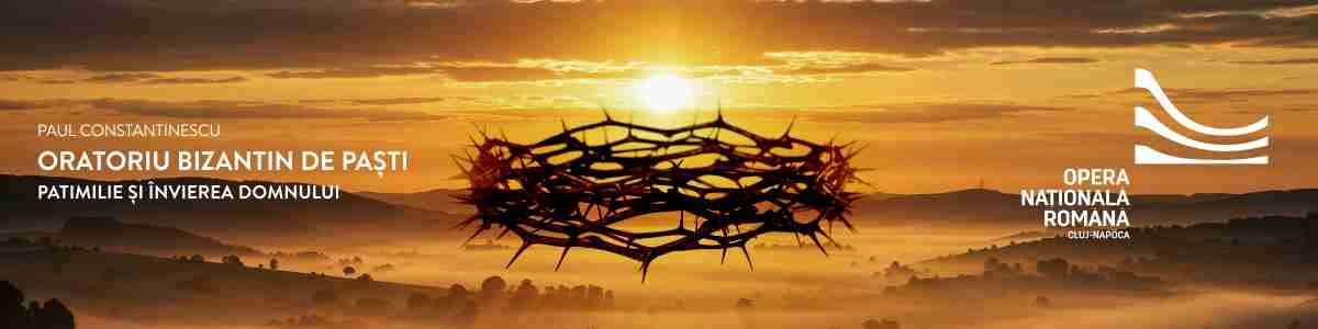 bilete ORATORIU BIZANTIN DE PAȘTI - PATIMILIE ȘI ÎNVIEREA DOMNULUI
