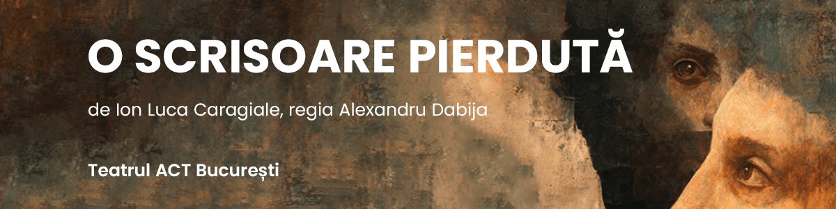 bilete O scrisoare pierduta - Teatrul Tineretului Piatra Neamt
