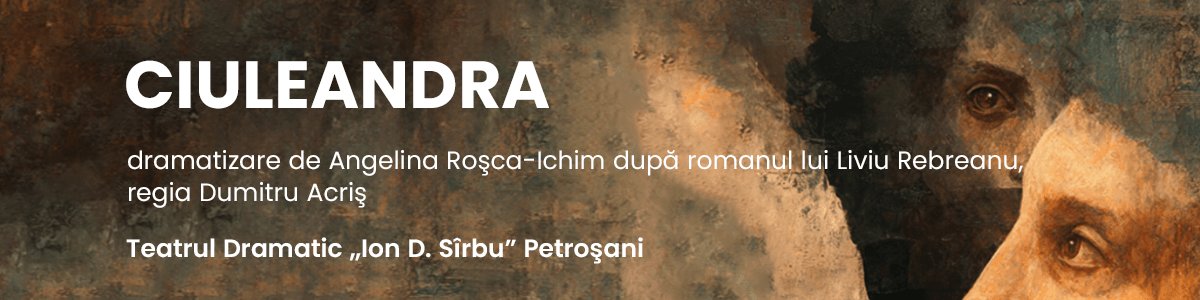 bilete CIULEANDRA - Teatrul Tineretului Piatra Neamț