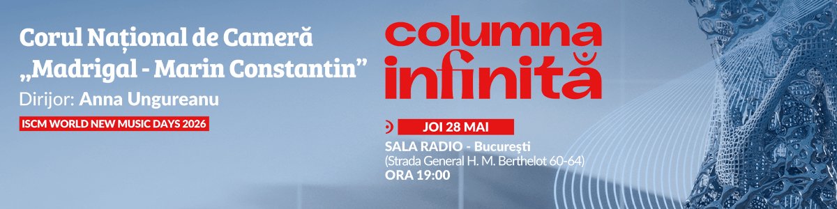 bilete Corul Naţional de Camera Madrigal - Marin Constantin - Columna Infinita