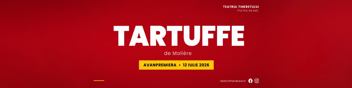 bilete TARTUFFE - Teatrul Tineretului Piatra Neamt