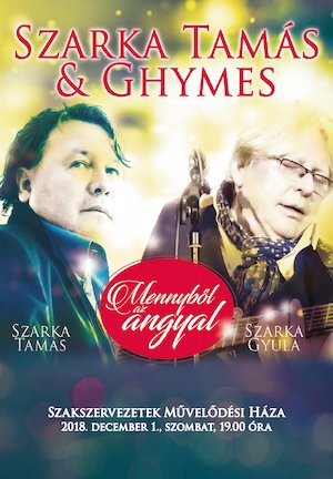 Bilete la  Mennyből az angyal - Szarka Tamás & Ghymes Koncert
