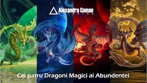 Webinar - Cei Patru Dragoni Magici ai Abundentei cu Alexandra Coman