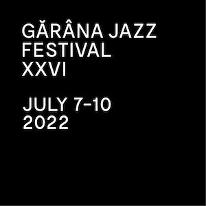 Bilete la  Gărâna Jazz Festival - ediția XXVI