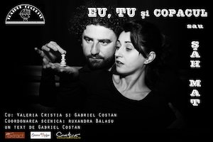Bilete la  Eu, Tu si Copacul sau Sah Mat