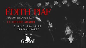 Bilete la  Edith Piaf (one-woman show) cu Denise Ababei