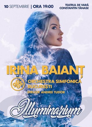 Bilete la  ILLUMINARIUM Irina Baiant - Orchestra Simfonica Bucuresti