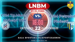 Bilete la Liga Nationala Baschet Masculin - CSM Targu Mures – Marosvasarhelyi VSK – CSM Petrolul Ploiesti