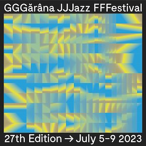 Bilete la  Gărâna Jazz Festival - ediția XXVII