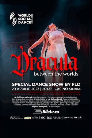 Bilete la  Sinaia:Casino Dance Show - Dracula between the worlds - powered by World Social Dance Congress