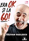 bilete Era ok si la 60 – one-man-show cu Razvan Vasilescu