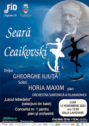 Bilete la  Seara Ceaikovski - Filarmonica Ramnicu Valcea