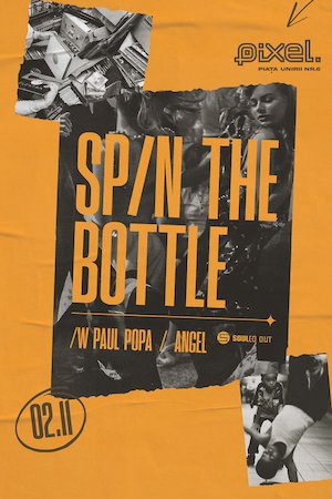 Bilete la  Spin The Bootle /w Paul Popa