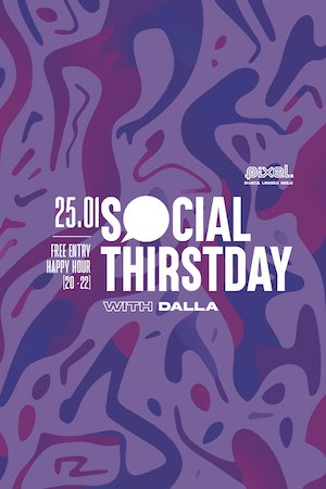 Bilete la Social Thirstday at PIXEL w/ DALLA