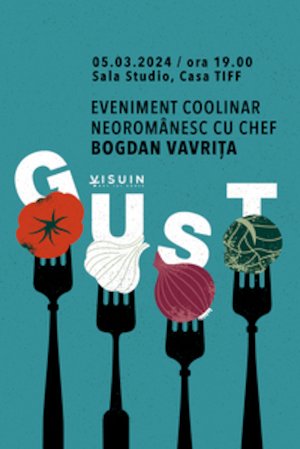 GUST - eveniment coolinar neoromânesc cu chef Bogdan Vavrița