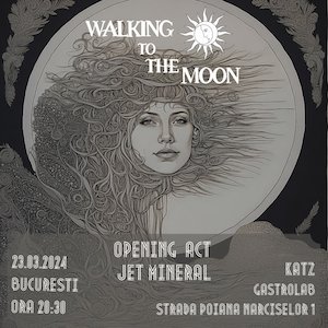 Bilete la  Walking to the Moon | Opening Act JET MINERAL