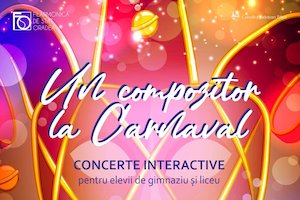 Bilete la  Un compozitor la Carnaval – concert interactiv I