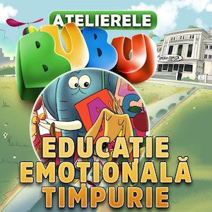 Bilete la  Atelierele Bubu - Educatie Emotionala Timpurie