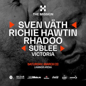 Bilete la  The Mission pres. Sven Väth, Richie Hawtin, Rhadoo, Sublee, Victoria