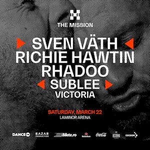 Bilete la The Mission pres. Sven Väth, Richie Hawtin, Rhadoo, Sublee, Victoria