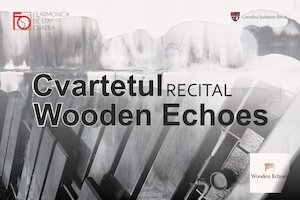 Recital - Cvartetul Wooden Echoes