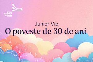 Bilete la Junior Vip - O poveste de 30 de ani