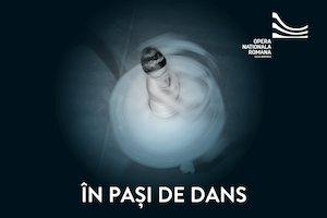 Bilete la ÎN PAȘI DE DANS - Opera Națională Română - Cluj-Napoca