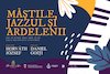 bilete Măștile, jazzul și ardelenii...