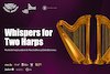 bilete WHISPERS FOR TWO HARPS