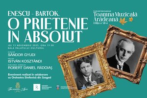 Bilete la ENESCU - BARTÓK, O PRIETENIE ÎN ABSOLUT