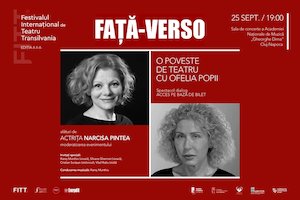 Bilete la FAȚĂ-VERSO. O POVESTE DE TEATRU - CU OFELIA POPII ȘI MODERATOAREA NARCISA PINTEA