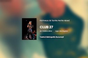 Bilete la CLUB 27 - Teatrul Tineretului, Piatra Neamt