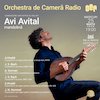 bilete AVI AVITAL - ORCHESTRA DE CAMERA RADIO