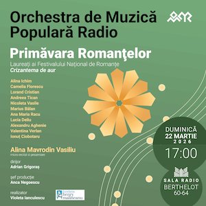 ”Primăvara romanței” - ORCHESTRA DE MUZICĂ POPULARĂ