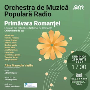 ”Primăvara romanței” - ORCHESTRA DE MUZICĂ POPULARĂ