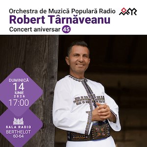 Concert aniversar Robert Tarnaveanu - 45, OMPR, A. Grigoras