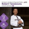 bilete Concert aniversar Robert Tarnaveanu - 45, OMPR, A. Grigoras