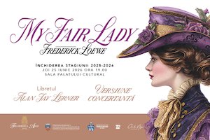 Bilete la MY FAIR LADY - Închiderea stagiunii