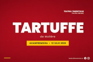 Bilete la TARTUFFE - Teatrul Tineretului Piatra Neamt
