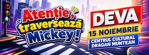 Bilete la Atenție, traversează Mickey! - DEVA