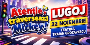 Atenție, traversează Mickey! - LUGOJ
